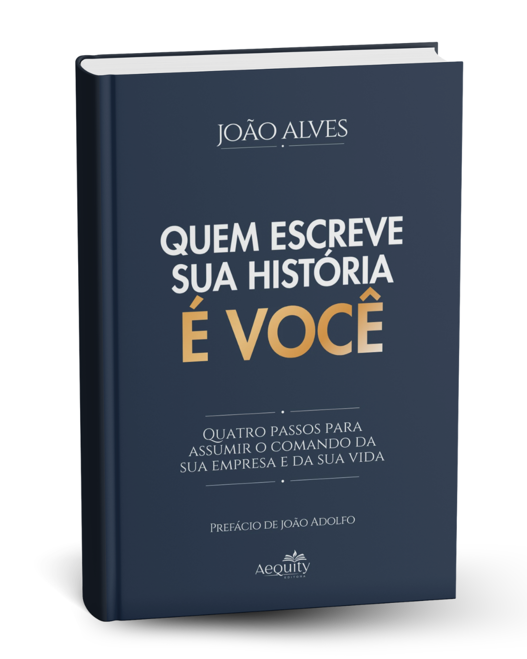 Livro Quem Escreve Sua História é Você, de João Alves